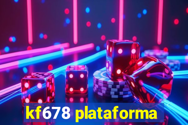 kf678 plataforma